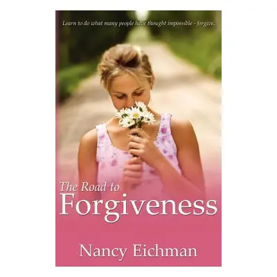 "The Road to Forgiveness" - "" ("Eichman Nancy")