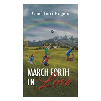 "March Forth in Love" - "" ("Rogers Chef Terri")