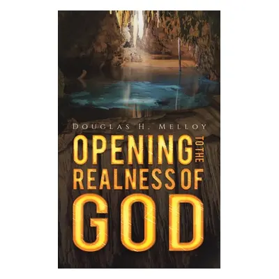 "Opening to the Realness of God" - "" ("Melloy Douglas H.")