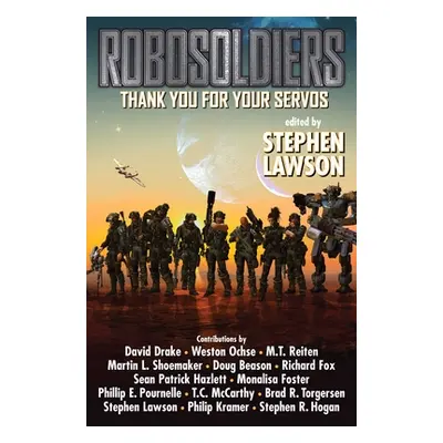 "Robosoldiers: Thank You for Your Servos" - "" ("Lawson Stephen")