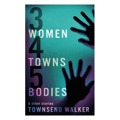 "3 Women 4 Towns 5 Bodies" - "" ("Walker Townsend")