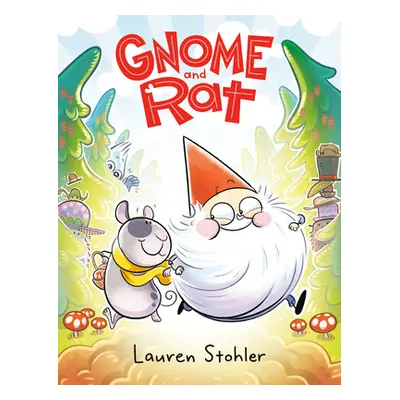 "Gnome and Rat: (A Graphic Novel)" - "" ("Stohler Lauren")