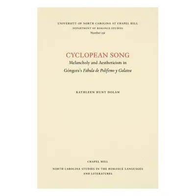 "Cyclopean Song: Melancholy and Aestheticism in Gngora's Fbula de Polifemo Y Galatea" - "" ("Dol