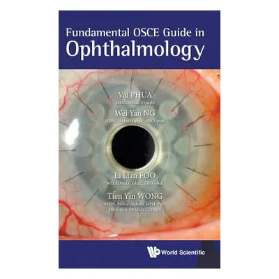 "Fundamental OSCE Guide in Ophthalmology" - "" ("Phua Val Jun Rong")