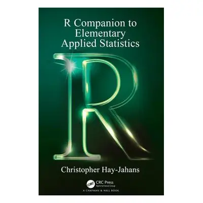 "R Companion to Elementary Applied Statistics" - "" ("Hay-Jahans Christopher")