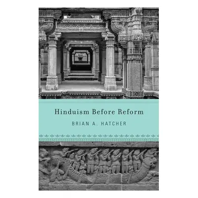 "Hinduism Before Reform" - "" ("Hatcher Brian A.")