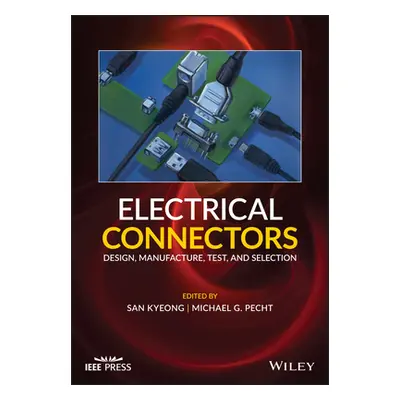 "Electrical Connectors: Design, Manufacture, Test, and Selection" - "" ("Kyeong San")