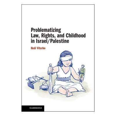 "Problematizing Law, Rights, and Childhood in Israel/Palestine" - "" ("Viterbo Hedi")