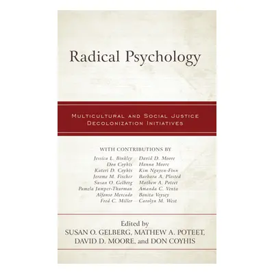 "Radical Psychology: Multicultural and Social Justice Decolonization Initiatives" - "" ("Gelberg