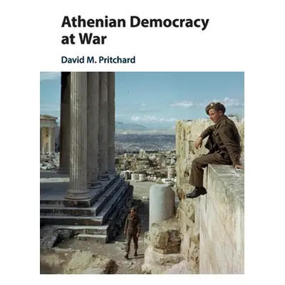 "Athenian Democracy at War" - "" ("Pritchard David M.")