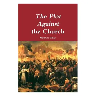 "The Plot Against the Church" - "" ("Pinay Maurice")