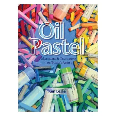 "Oil Pastel: Materials and Techniques for Today's Artist" - "" ("Leslie Kenneth D.")