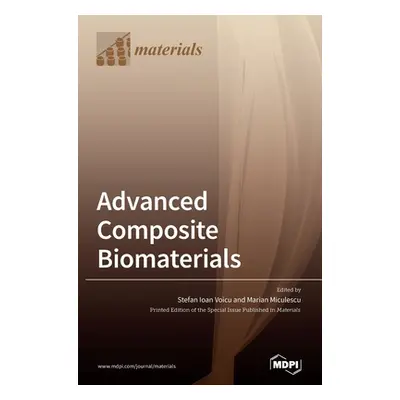 "Advanced Composite Biomaterials" - "" ("Voicu Stefan Ioan")