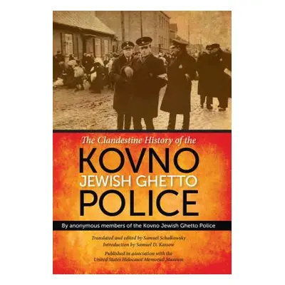 "The Clandestine History of the Kovno Jewish Ghetto Police" - "" ("Anonymous Members of the Kovn