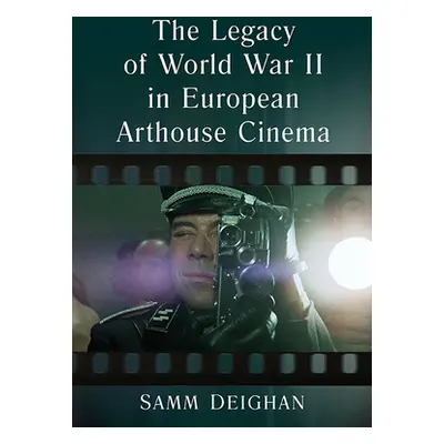 "Legacy of World War II in European Arthouse Cinema" - "" ("Deighan Samm")