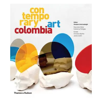 "Contemporary Art Colombia" - "" ("Amirsadeghi Hossein")