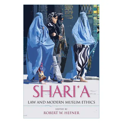 "Shari'a Law and Modern Muslim Ethics" - "" ("Hefner Robert W.")