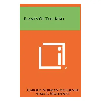 "Plants Of The Bible" - "" ("Moldenke Harold Norman")