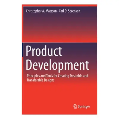 "Product Development: Principles and Tools for Creating Desirable and Transferable Designs" - ""