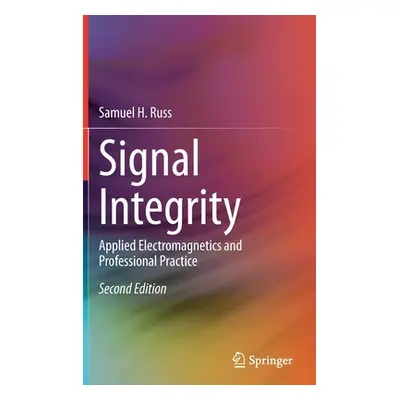 "Signal Integrity: Applied Electromagnetics and Professional Practice" - "" ("Russ Samuel H.")