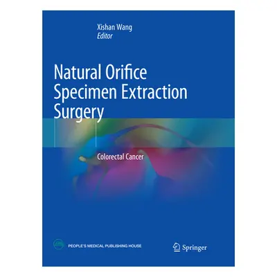 "Natural Orifice Specimen Extraction Surgery: Colorectal Cancer" - "" ("Wang Xishan")