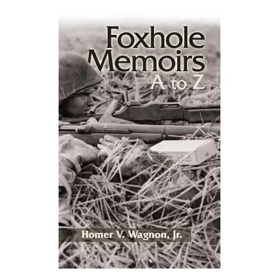 "Foxhole Memoirs" - "" ("Wagnon Vaughn")