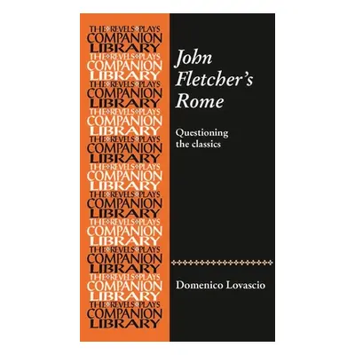 "John Fletcher's Rome: Questioning the Classics" - "" ("Lovascio Domenico")