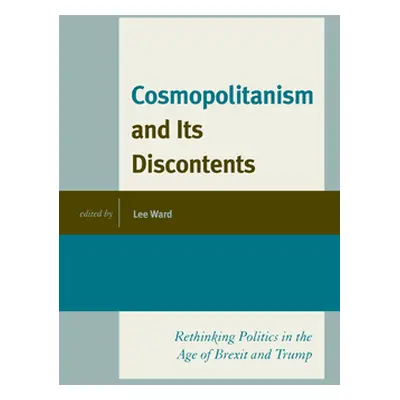 "Cosmopolitanism and Its Discontents: Rethinking Politics in the Age of Brexit and Trump" - "" (