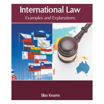 "International Law: Examples and Explanations" - "" ("Kearns Silas")