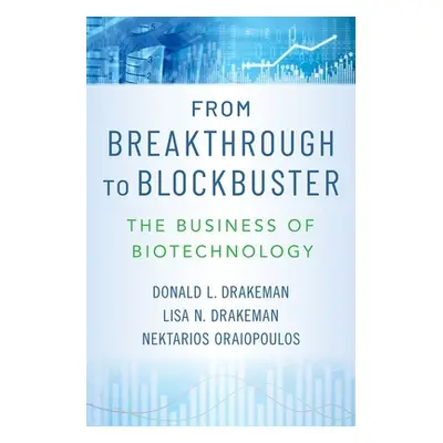 "From Breakthrough to Blockbuster: The Business of Biotechnology" - "" ("Drakeman Donald L.")