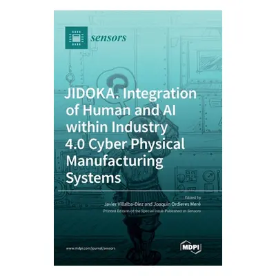 "JIDOKA. Integration of Human and AI within Industry 4.0 Cyber Physical Manufacturing Systems" -