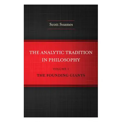 "The Analytic Tradition in Philosophy, Volume 1: The Founding Giants" - "" ("Soames Scott")