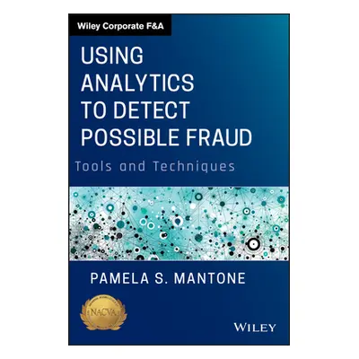 "Using Analytics to Detect Possible Fraud: Tools and Techniques" - "" ("Mantone Pamela S.")