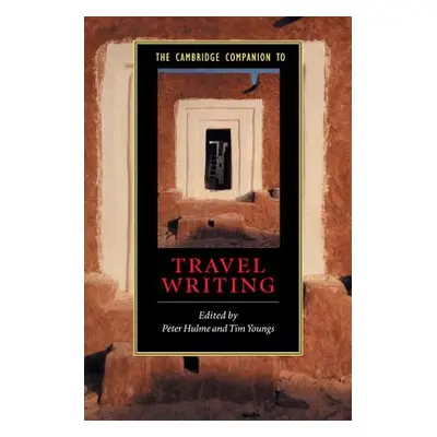 "The Cambridge Companion to Travel Writing" - "" ("Hulme Peter")