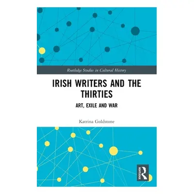 "Irish Writers and the Thirties: Art, Exile and War" - "" ("Goldstone Katrina")