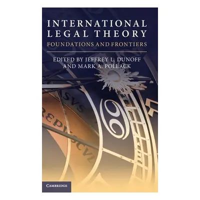 "International Legal Theory: Foundations and Frontiers" - "" ("Dunoff Jeffrey L.")