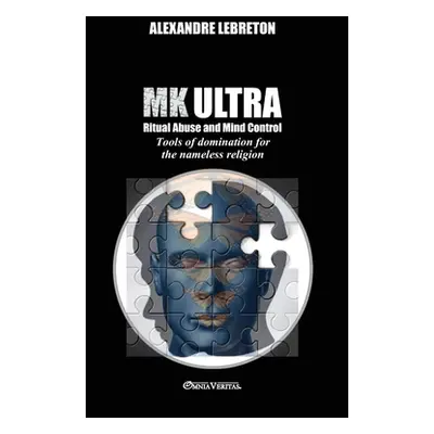 "MK Ultra - Ritual Abuse and Mind Control: Tools of domination for the nameless religion" - "" (