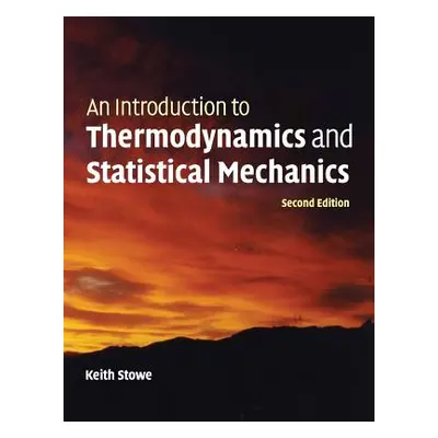 "An Introduction to Thermodynamics and Statistical Mechanics" - "" ("Stowe Keith")