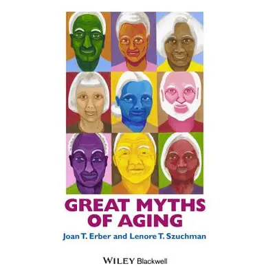 "Great Myths of Aging C" - "" ("Erber Joan T.")