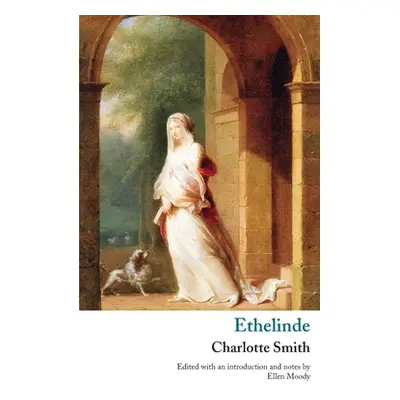 "Ethelinde, or, The Recluse of the Lake" - "" ("Smith Charlotte Turner")