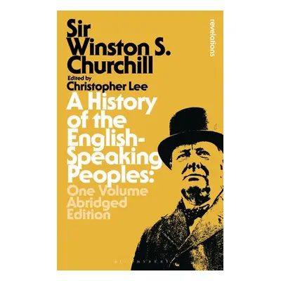 "A History of the English-Speaking Peoples: One Volume Abridged Edition" - "" ("Churchill Sir Wi