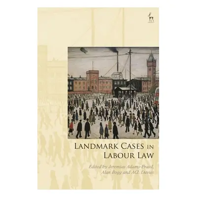 "Landmark Cases in Labour Law" - "" ("Adams-Prassl Jeremias")