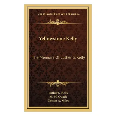 "Yellowstone Kelly: The Memoirs of Luther S. Kelly" - "" ("Kelly Luther S.")