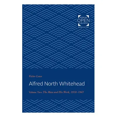 "Alfred North Whitehead: The Man and His Work: 1910-1947" - "" ("Lowe Victor")