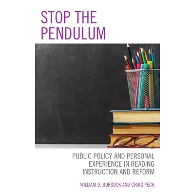 "Stop the Pendulum: Public Policy and Personal Experience in Reading Instruction and Reform" - "