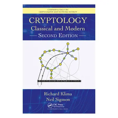 "Cryptology: Classical and Modern" - "" ("Klima Richard")