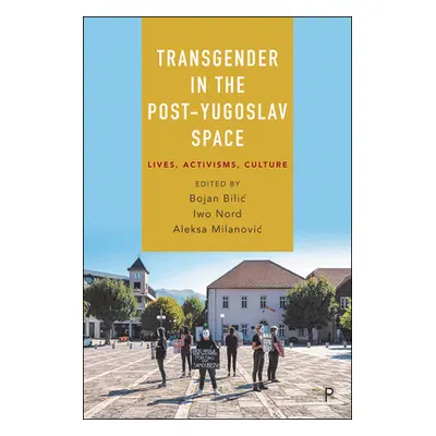 "Transgender in the Post-Yugoslav Space: Lives, Activisms, Culture" - "" ("Brankovic Slađana")