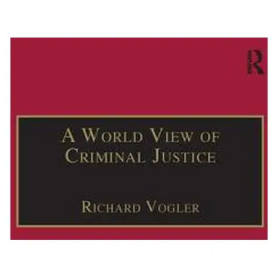 "A World View of Criminal Justice" - "" ("Vogler Richard")