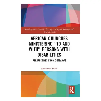 "African Churches Ministering 'to and with' Persons with Disabilities: Perspectives from Zimbabw