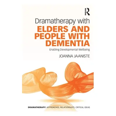 "Dramatherapy with Elders and People with Dementia: Enabling Developmental Wellbeing" - "" ("Jaa